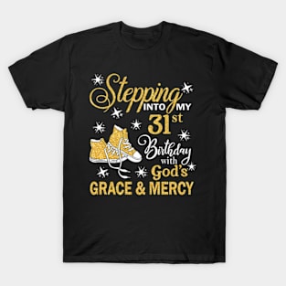 Stepping Into My 31st Birthday With God's Grace & Mercy Bday T-Shirt